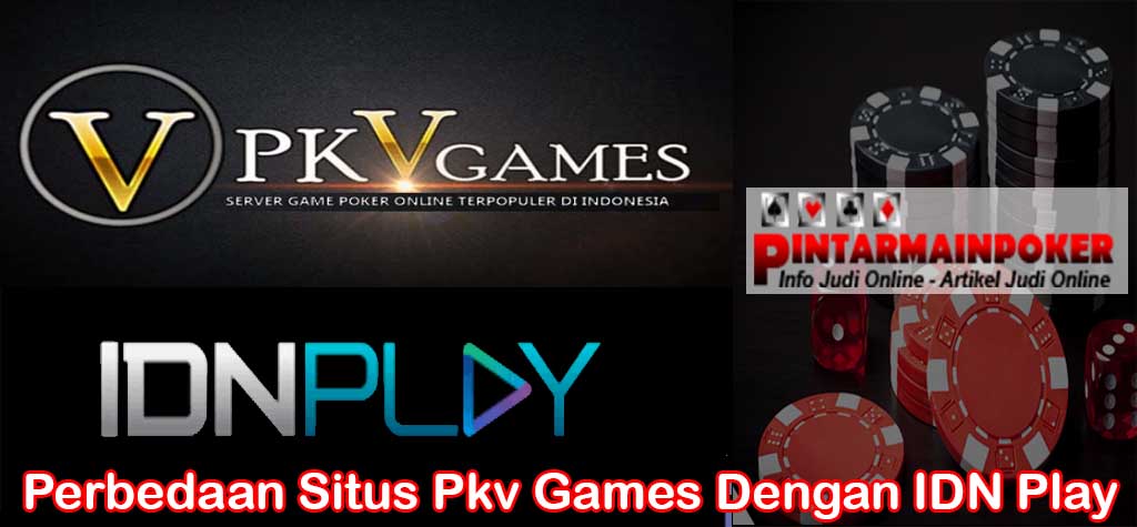 Perbedaan Situs Pkv Games Dengan IDN Play