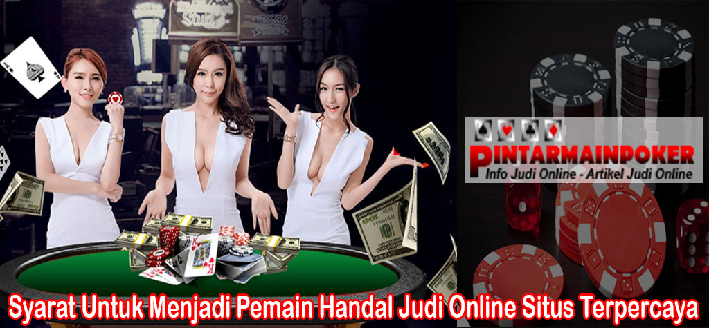 Syarat Untuk Menjadi Pemain Handal Judi Online Situs Terpercaya