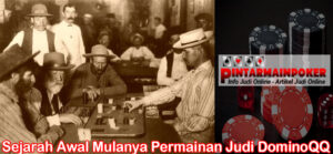 Sejarah Awal Mulanya Permainan Judi DominoQQ