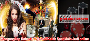 Mengungkap Rahasia Trik Anti Kalah Saat Main Judi online