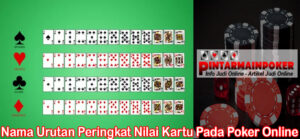 Nama Urutan Peringkat Nilai Kartu Pada Poker Online